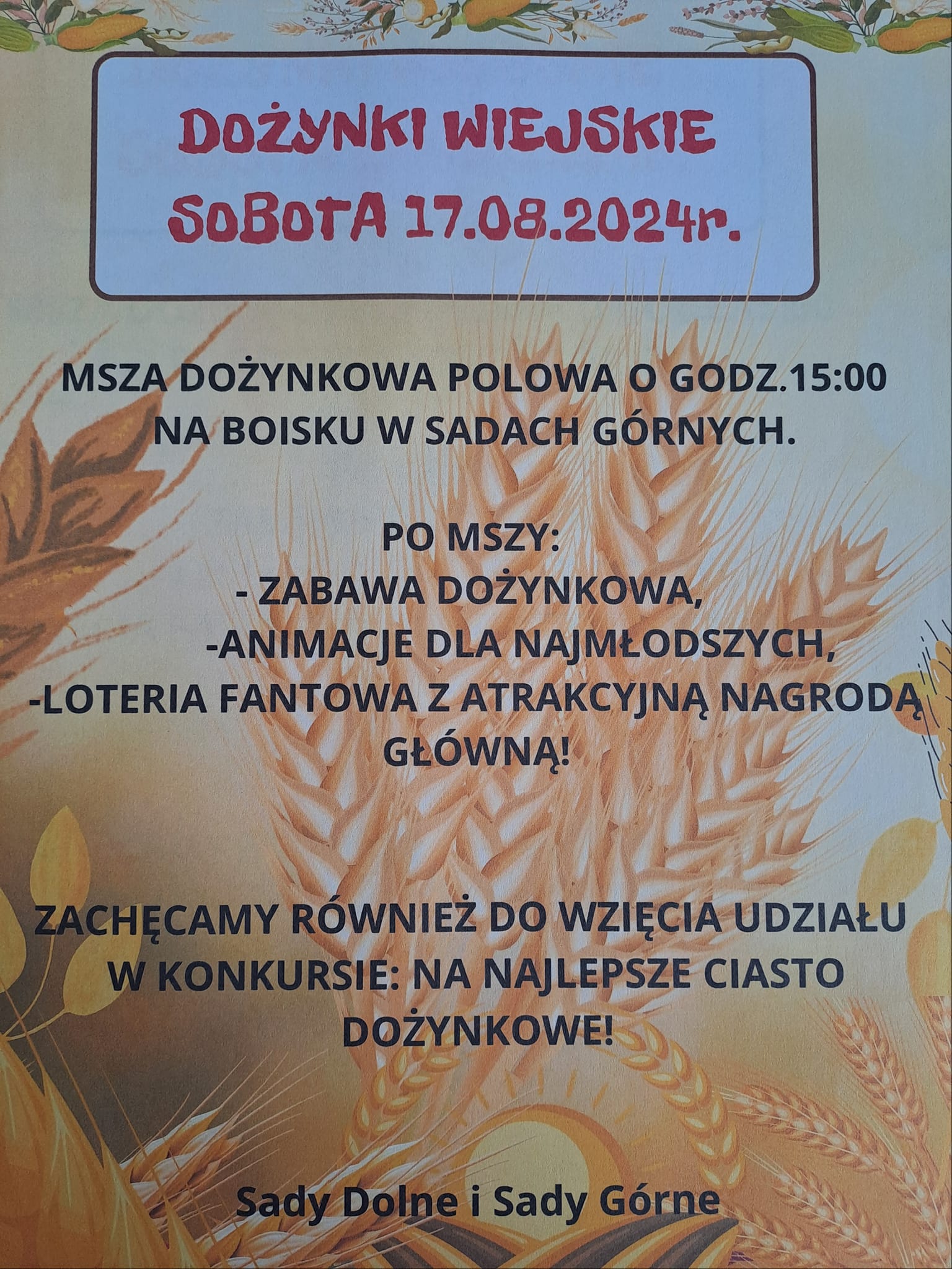 PLakat promujący dożynki w miejscowości Sady Górne. Masza dozynkowa polowa o godz. 15.00 na boisku w Sadach Górnych. Po mszy zabawy dożynkowe